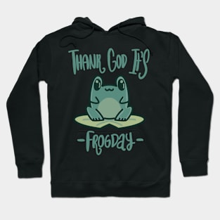 Thank God It's Frogday Hoodie